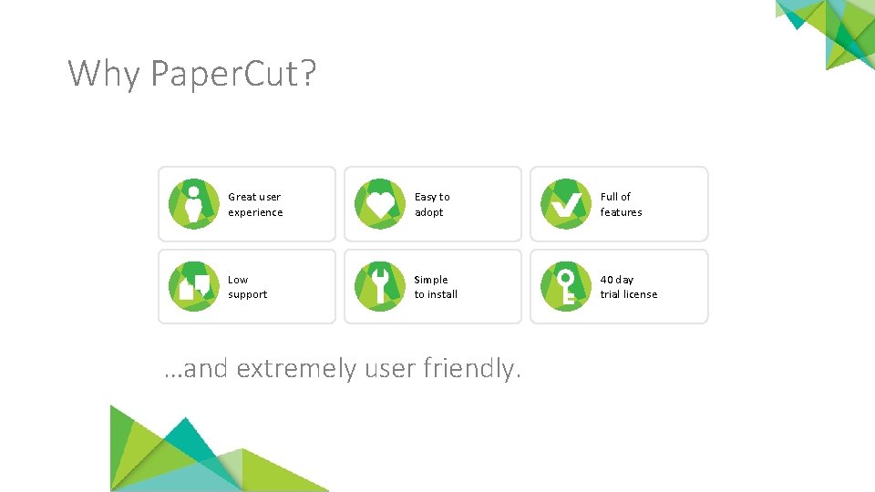 Why Paper. Cut? Great user experience Easy to adopt Full of features Low support