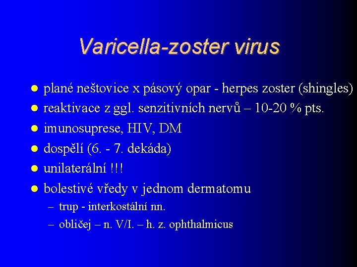 Varicella-zoster virus plané neštovice x pásový opar - herpes zoster (shingles) reaktivace z ggl.