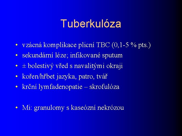 Tuberkulóza • • • vzácná komplikace plicní TBC (0, 1 -5 % pts. )