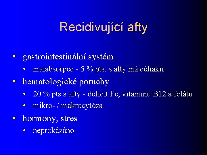 Recidivující afty • gastrointestinální systém • malabsorpce - 5 % pts. s afty má