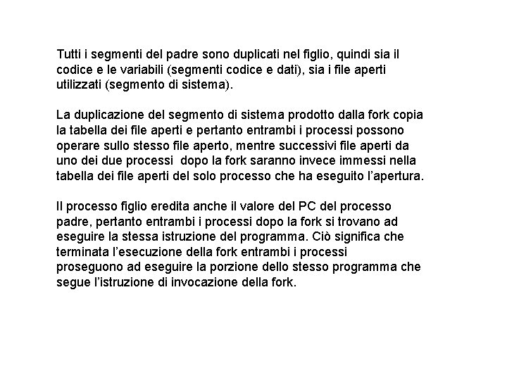 Tutti i segmenti del padre sono duplicati nel figlio, quindi sia il codice e