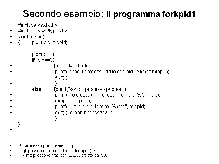 Secondo esempio: il programma forkpid 1 • • • • • #include <stdio. h>