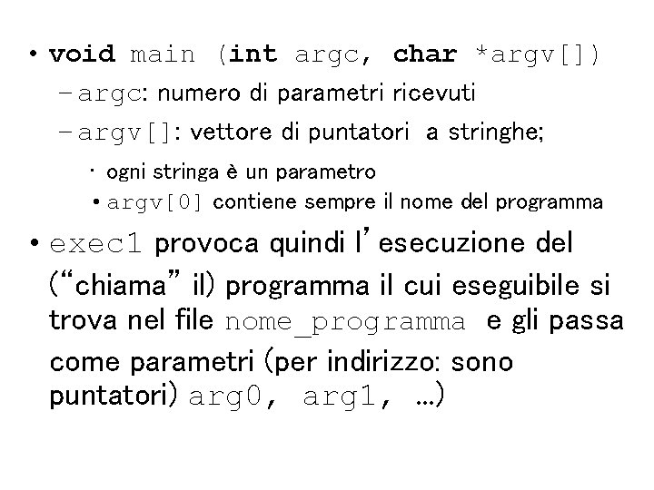  • void main (int argc, char *argv[]) – argc: numero di parametri ricevuti