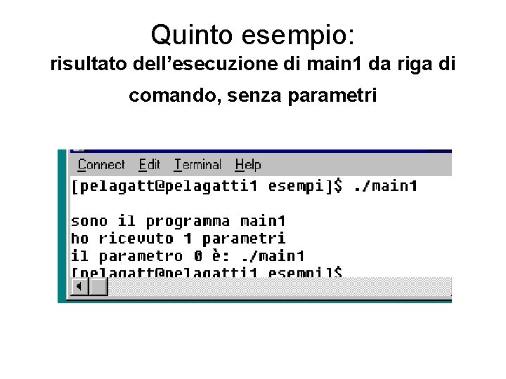 Quinto esempio: risultato dell’esecuzione di main 1 da riga di comando, senza parametri 