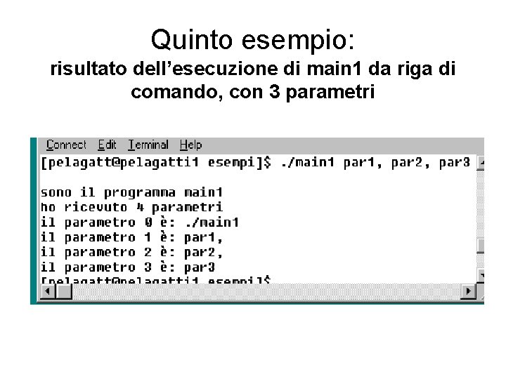 Quinto esempio: risultato dell’esecuzione di main 1 da riga di comando, con 3 parametri
