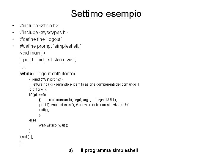 Settimo esempio • • #include <stdio. h> #include <sys/types. h> #define “logout” #define prompt