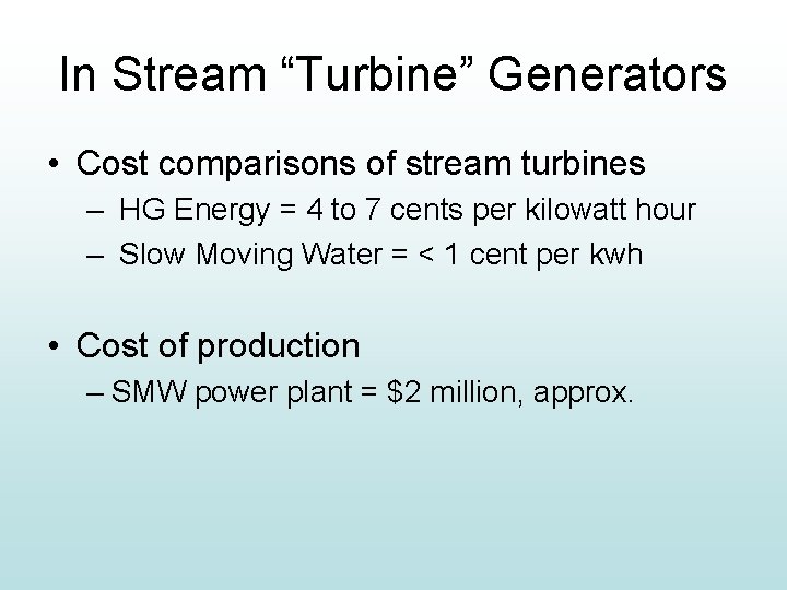 In Stream “Turbine” Generators • Cost comparisons of stream turbines – HG Energy =