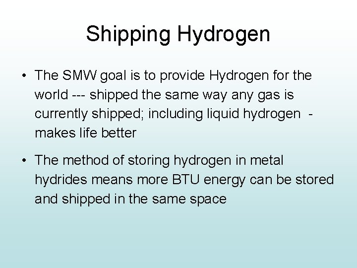 Shipping Hydrogen • The SMW goal is to provide Hydrogen for the world ---