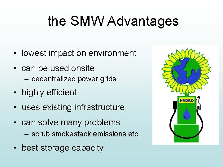 the SMW Advantages • lowest impact on environment • can be used onsite –