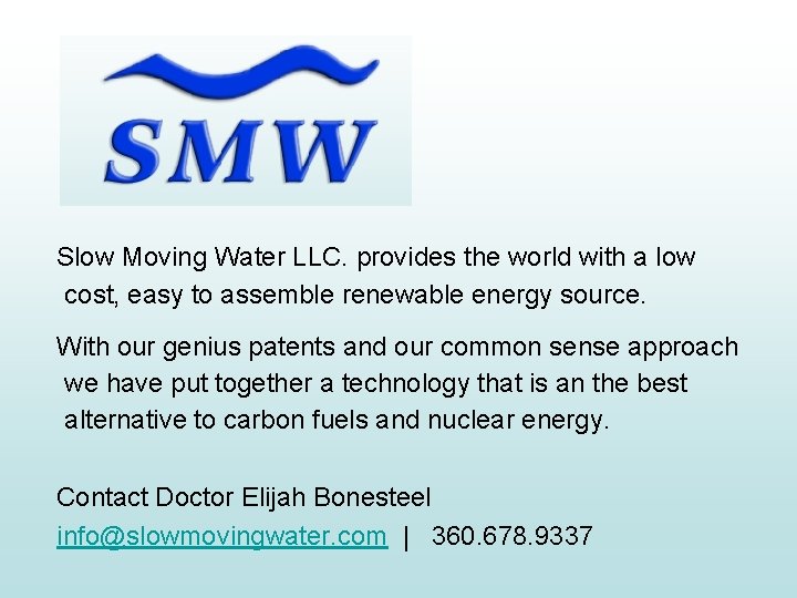 Slow Moving Water LLC. provides the world with a low cost, easy to assemble