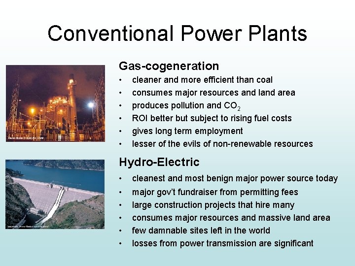 Conventional Power Plants Gas-cogeneration • • • cleaner and more efficient than coal consumes