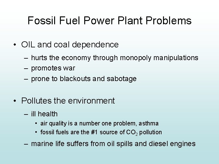 Fossil Fuel Power Plant Problems • OIL and coal dependence – hurts the economy