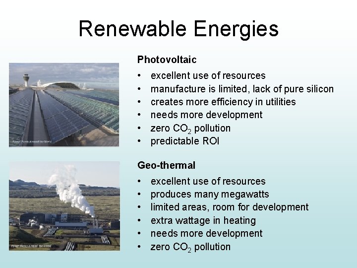 Renewable Energies Photovoltaic • • • excellent use of resources manufacture is limited, lack