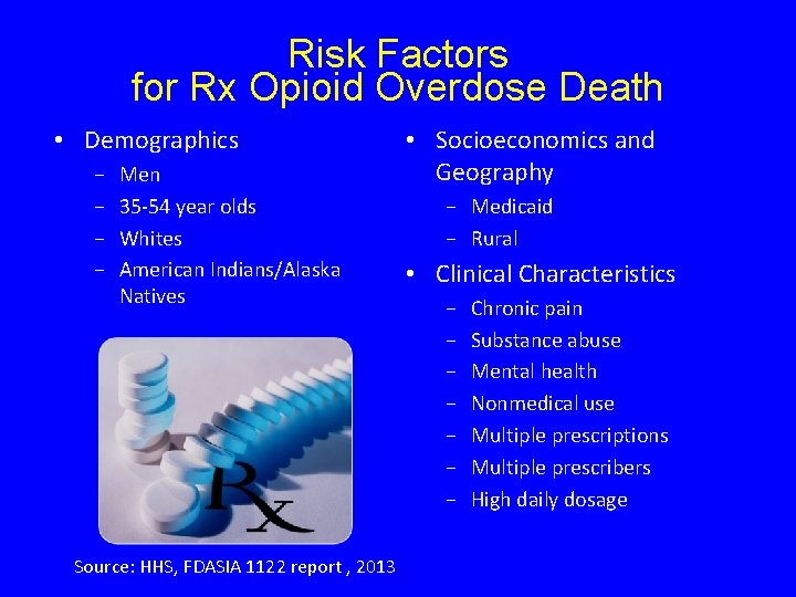 Risk Factors for Rx Opioid Overdose Death • Demographics − − Men 35 -54