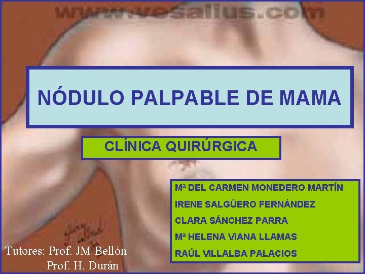NÓDULO PALPABLE DE MAMA CLÍNICA QUIRÚRGICA Mª DEL CARMEN MONEDERO MARTÍN IRENE SALGÜERO FERNÁNDEZ