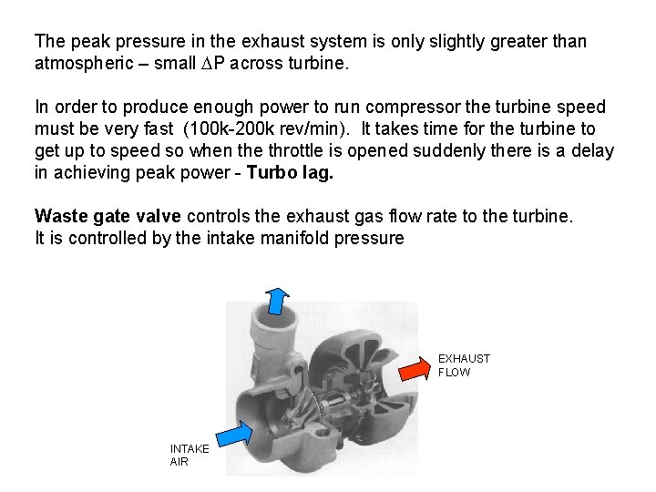 The peak pressure in the exhaust system is only slightly greater than atmospheric –