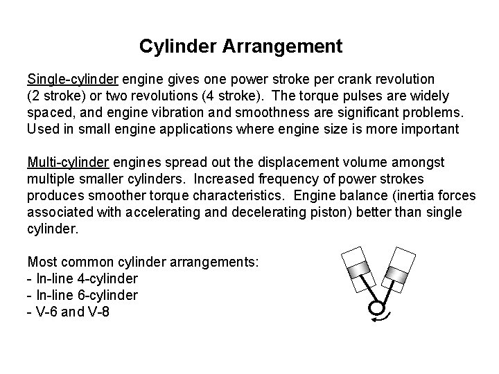 Cylinder Arrangement Single-cylinder engine gives one power stroke per crank revolution (2 stroke) or