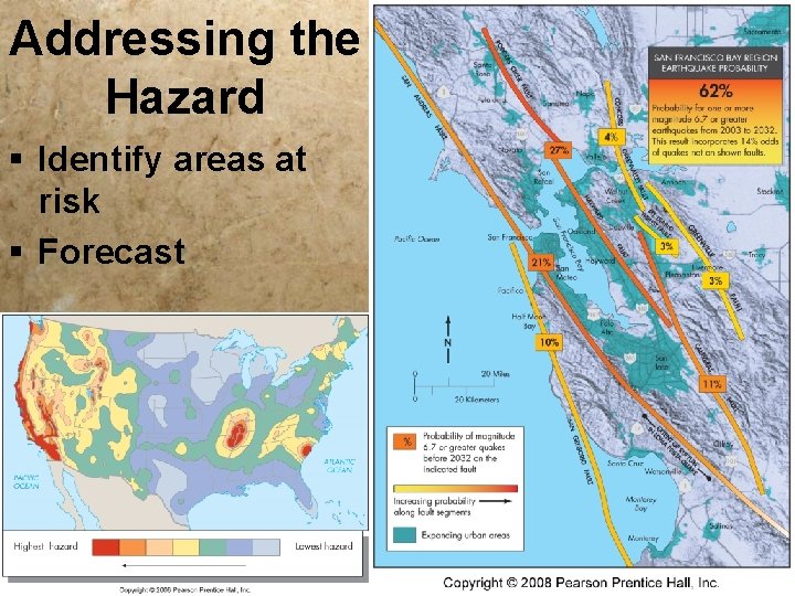 Addressing the Hazard § Identify areas at risk § Forecast 