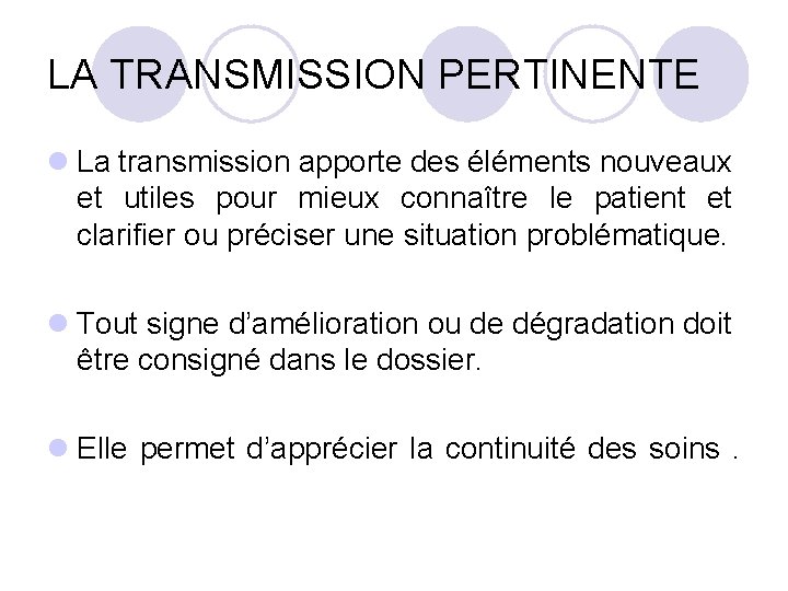 LA TRANSMISSION PERTINENTE l La transmission apporte des éléments nouveaux et utiles pour mieux