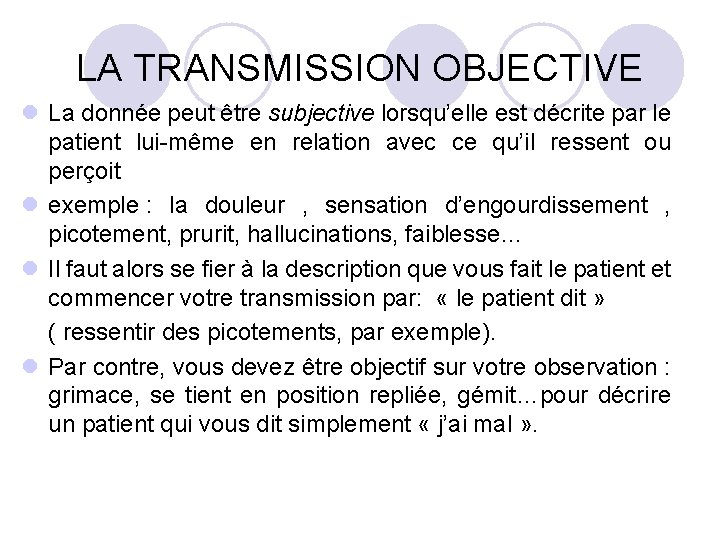 LA TRANSMISSION OBJECTIVE l La donnée peut être subjective lorsqu’elle est décrite par le
