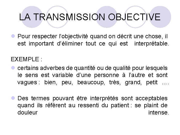 LA TRANSMISSION OBJECTIVE l Pour respecter l’objectivité quand on décrit une chose, il est