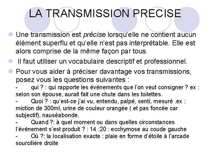 LA TRANSMISSION PRECISE l Une transmission est précise lorsqu’elle ne contient aucun élément superflu