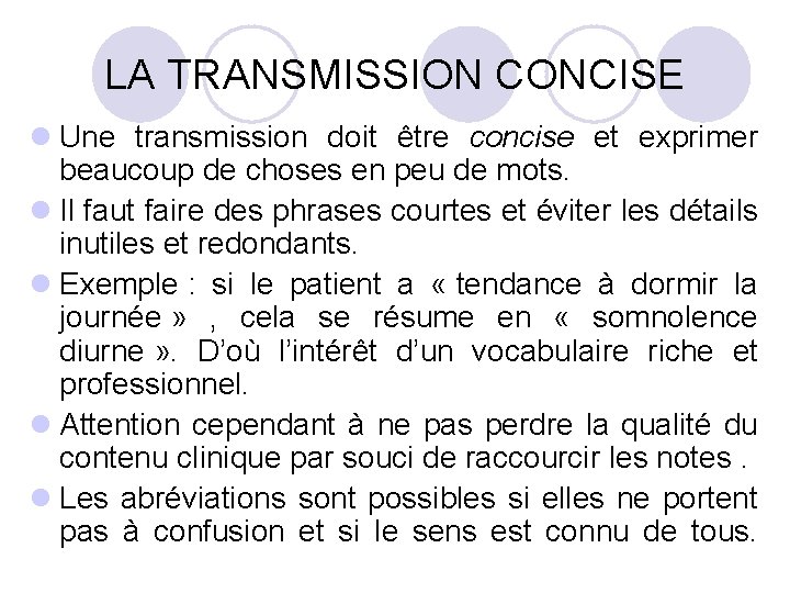 LA TRANSMISSION CONCISE l Une transmission doit être concise et exprimer beaucoup de choses