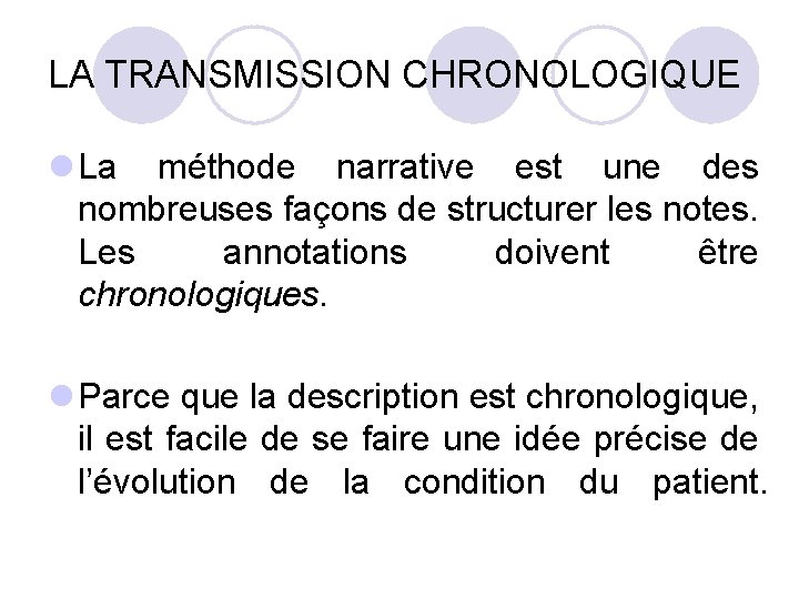 LA TRANSMISSION CHRONOLOGIQUE l La méthode narrative est une des nombreuses façons de structurer