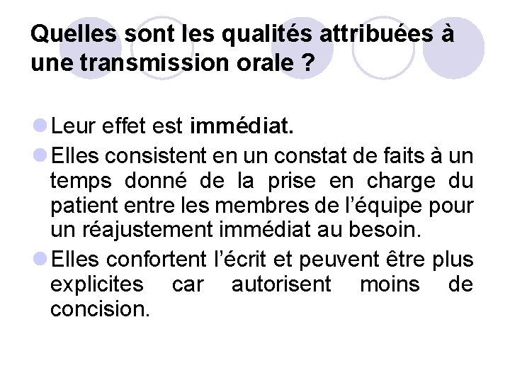 Quelles sont les qualités attribuées à une transmission orale ? l Leur effet est