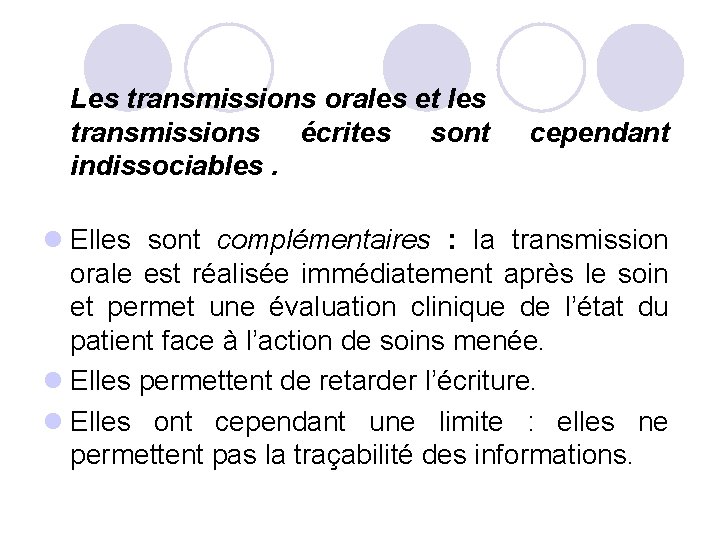 Les transmissions orales et les transmissions écrites sont indissociables. cependant l Elles sont complémentaires