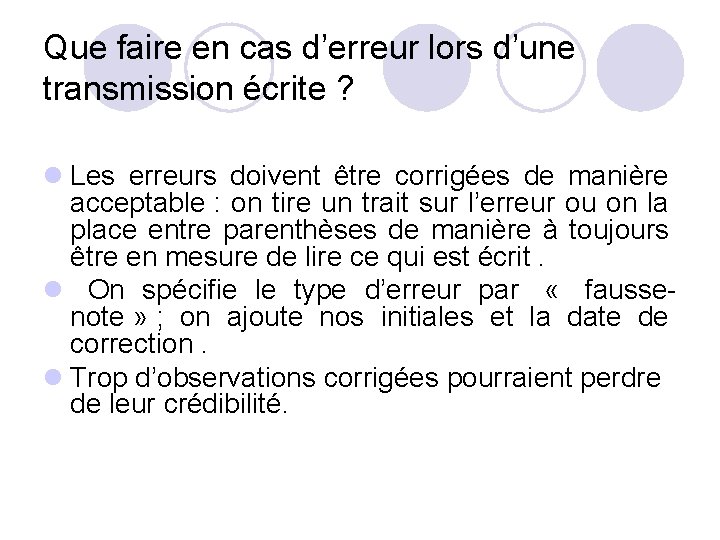 Que faire en cas d’erreur lors d’une transmission écrite ? l Les erreurs doivent