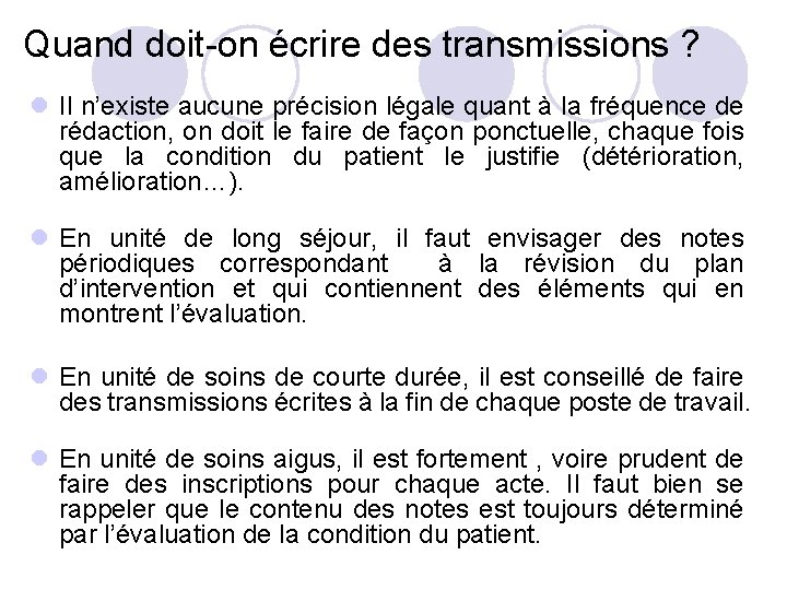 Quand doit-on écrire des transmissions ? l Il n’existe aucune précision légale quant à