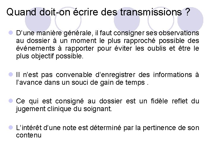 Quand doit-on écrire des transmissions ? l D’une manière générale, il faut consigner ses