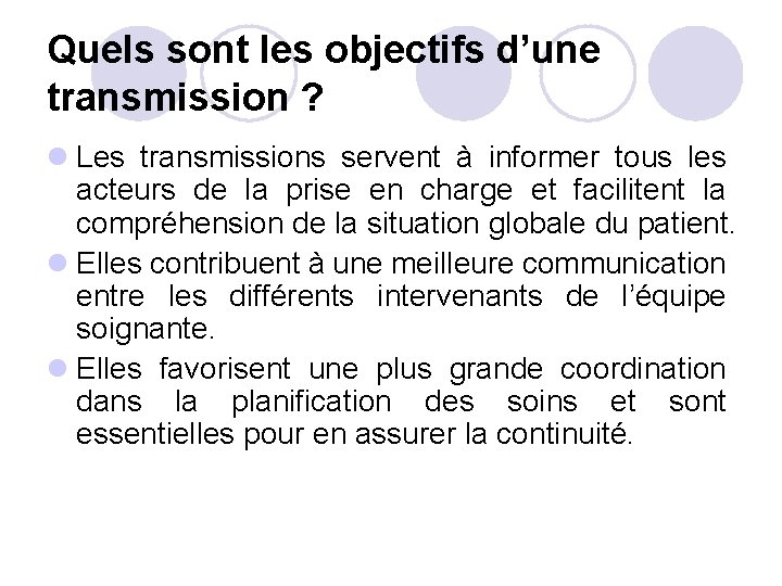 Quels sont les objectifs d’une transmission ? l Les transmissions servent à informer tous