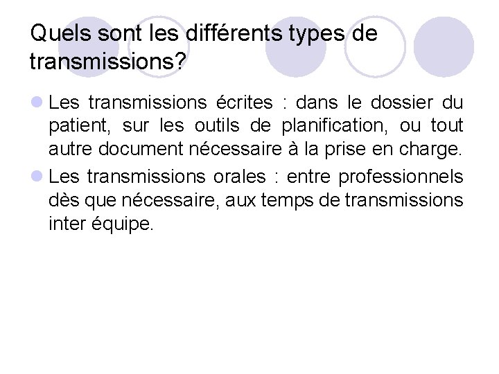 Quels sont les différents types de transmissions? l Les transmissions écrites : dans le