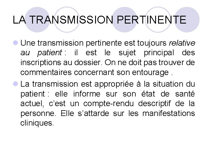 LA TRANSMISSION PERTINENTE l Une transmission pertinente est toujours relative au patient : il