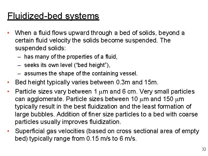 Fluidized-bed systems • When a fluid flows upward through a bed of solids, beyond