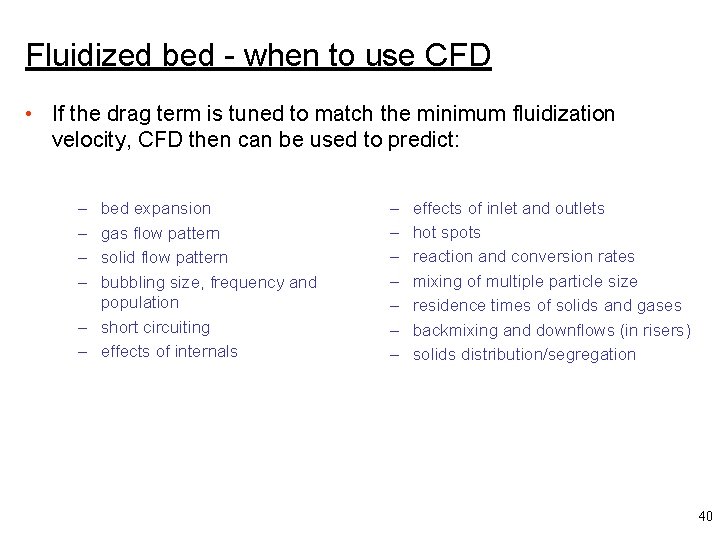 Fluidized bed - when to use CFD • If the drag term is tuned