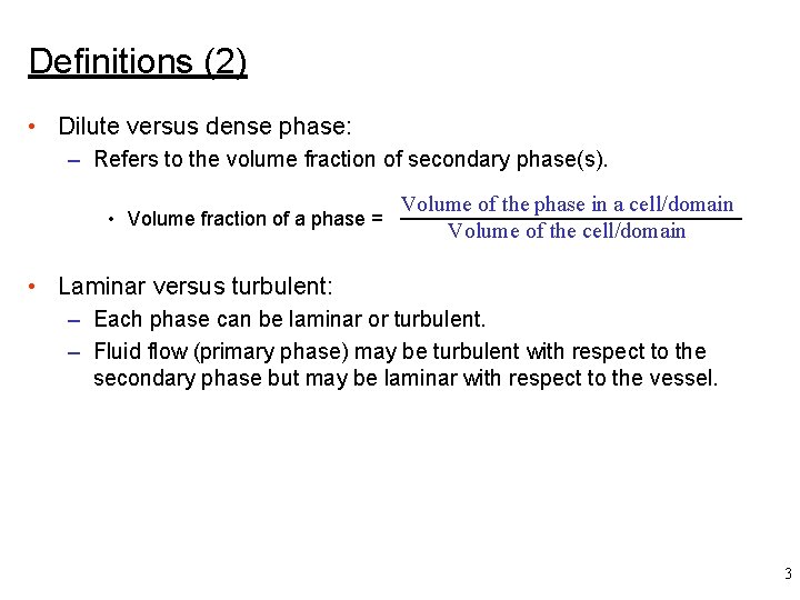 Definitions (2) • Dilute versus dense phase: – Refers to the volume fraction of