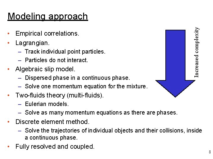  • Empirical correlations. • Lagrangian. – Track individual point particles. – Particles do