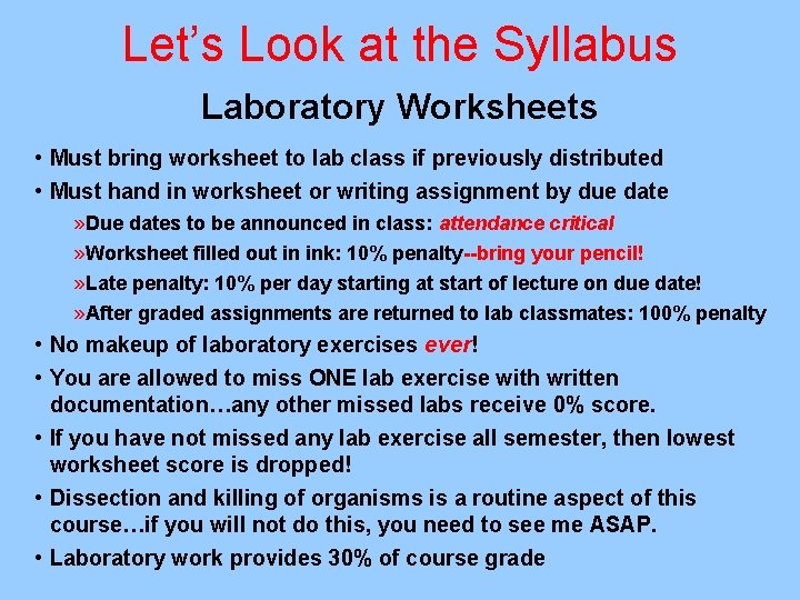 Let’s Look at the Syllabus Laboratory Worksheets • Must bring worksheet to lab class