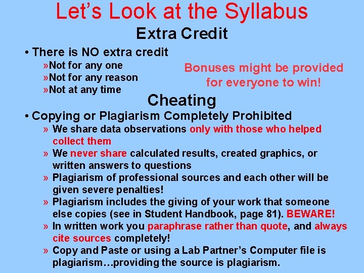 Let’s Look at the Syllabus Extra Credit • There is NO extra credit »