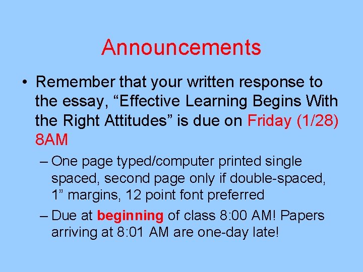 Announcements • Remember that your written response to the essay, “Effective Learning Begins With