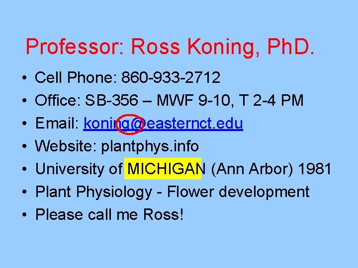 Professor: Ross Koning, Ph. D. • • Cell Phone: 860 -933 -2712 Office: SB-356