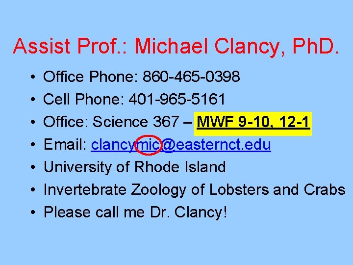 Assist Prof. : Michael Clancy, Ph. D. • • Office Phone: 860 -465 -0398