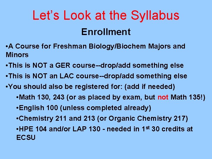 Let’s Look at the Syllabus Enrollment • A Course for Freshman Biology/Biochem Majors and