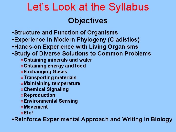 Let’s Look at the Syllabus Objectives • Structure and Function of Organisms • Experience