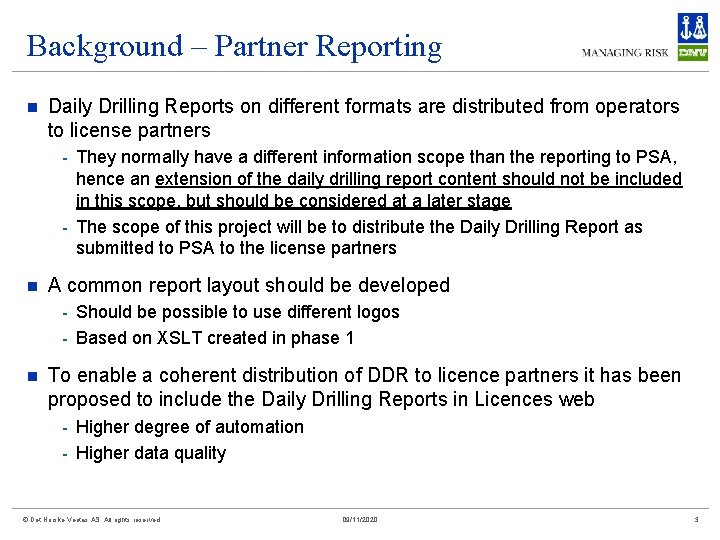 Background – Partner Reporting n Daily Drilling Reports on different formats are distributed from