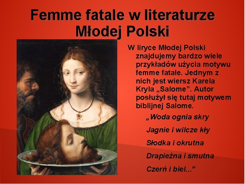 Femme fatale w literaturze Młodej Polski W liryce Młodej Polski znajdujemy bardzo wiele przykładów