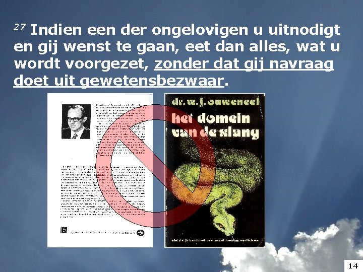 27 Indien een der ongelovigen u uitnodigt en gij wenst te gaan, eet dan 27 Indien een der ongelovigen u uitnodigt en gij wenst te gaan, eet dan